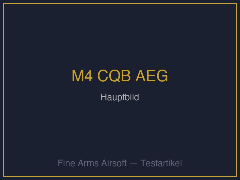 TEST – M4 CQB AEG Classic Carbine